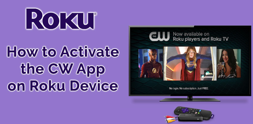 Cw App How To Activate On Roku Device Best Ever Guide