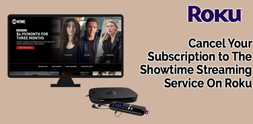 Cancel Subscription to The Showtime Streaming Service On Your Roku