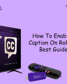 How To Enable Closed Caption On Roku Device? Best Guide 2020